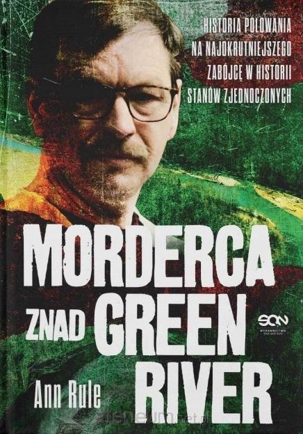 

Morderca znad Green River Ann Rule Sine Qua Non