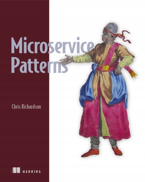 Microservice Patterns: With examples in Java CHRIS RICHARDSON