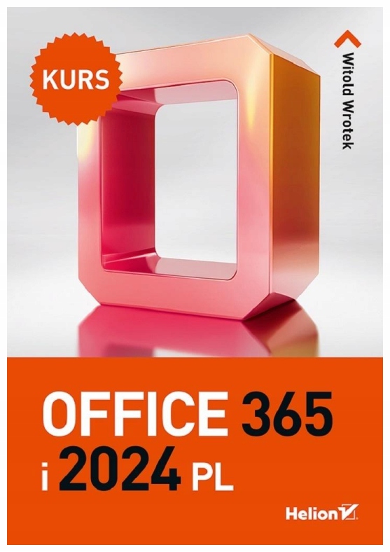 Office 365 i 2024 PL. Kurs - Witold Wrotek