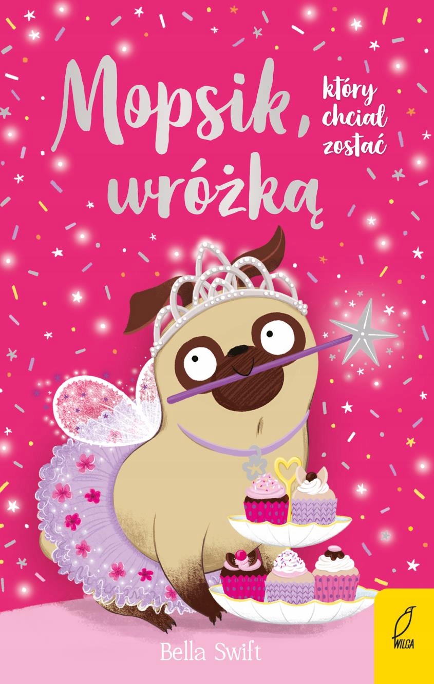 

Mopsik, Który Chciał Zostać Wróżką. Tom 7 Bella...