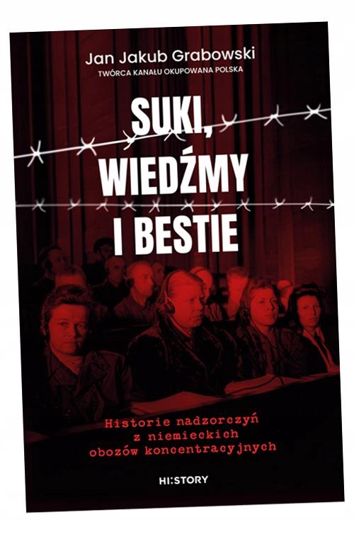 SUKI, WIEDŹMY I BESTIE. HISTORIE NADZORCZYŃ. . . JAN JAKUB GRABOWSKI