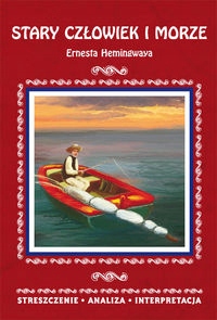 

Stary Człowiek I Morze Ernesta Hemingwaya Stresz..