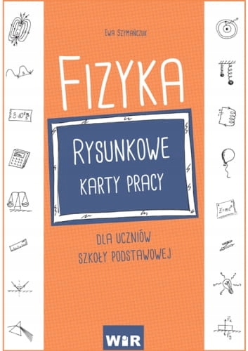 FIZYKA RYSUNKOWE KARTY PRACY SZYMAŃCZUK