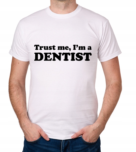 

koszulka Trust Me I'M A Dentist prezent