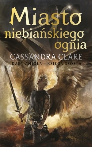 

Miasto Niebiańskiego Ognia. Cykl Dary Anioła. Tom