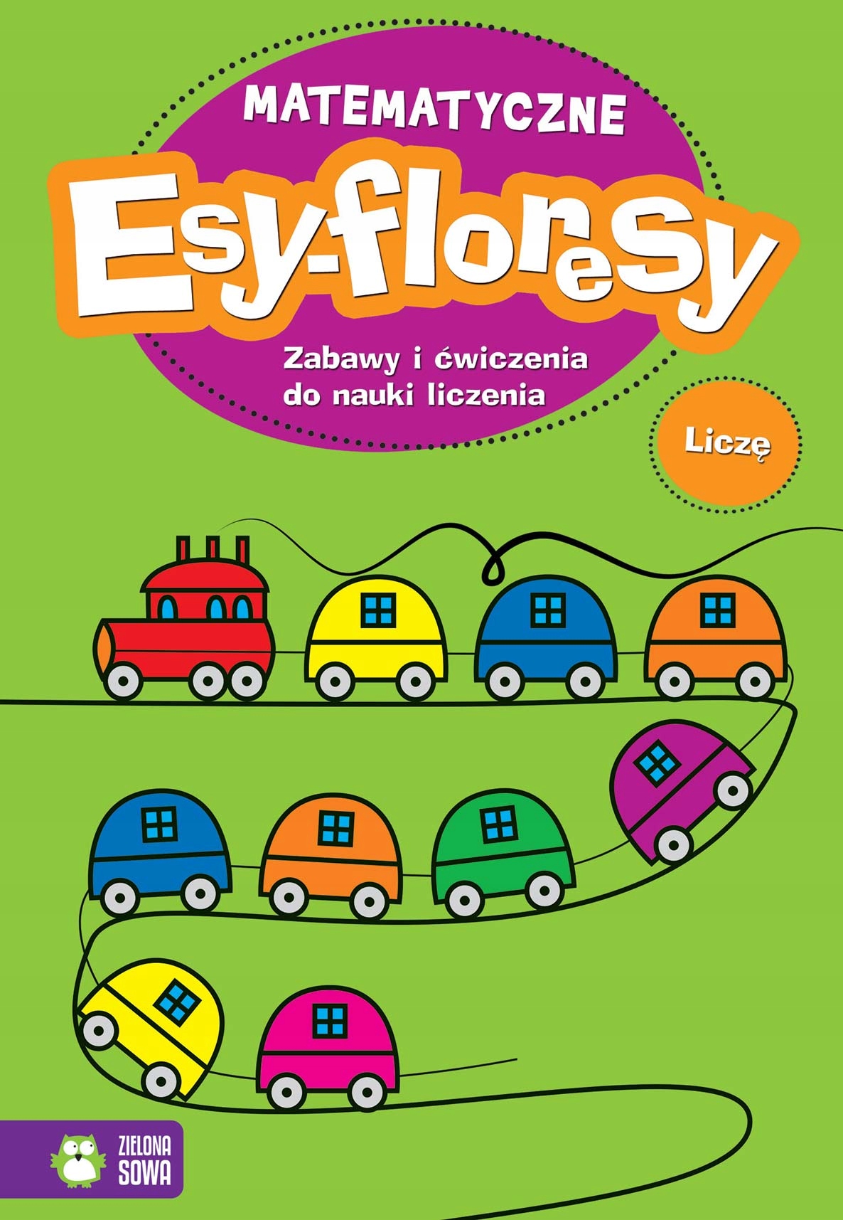 Matematyczne esy-floresy Zabawy i ćwiczenia do nauki liczenia Liczę