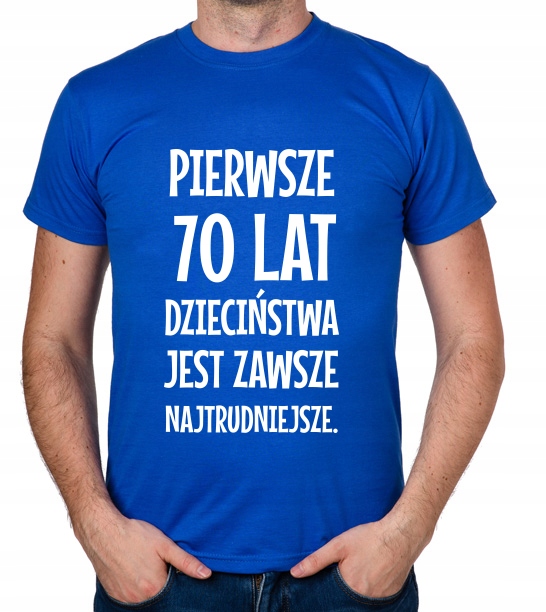 

koszulka Pierwsze 70 Lat Dzieciństwa... prezent