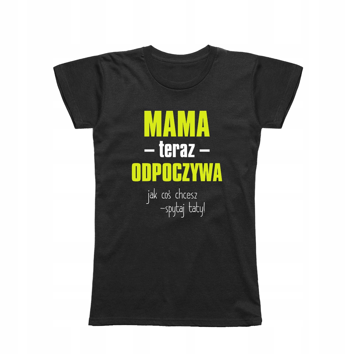 

M Koszulka T-shirt Mama Odpoczywa Dla Mamy Teraz