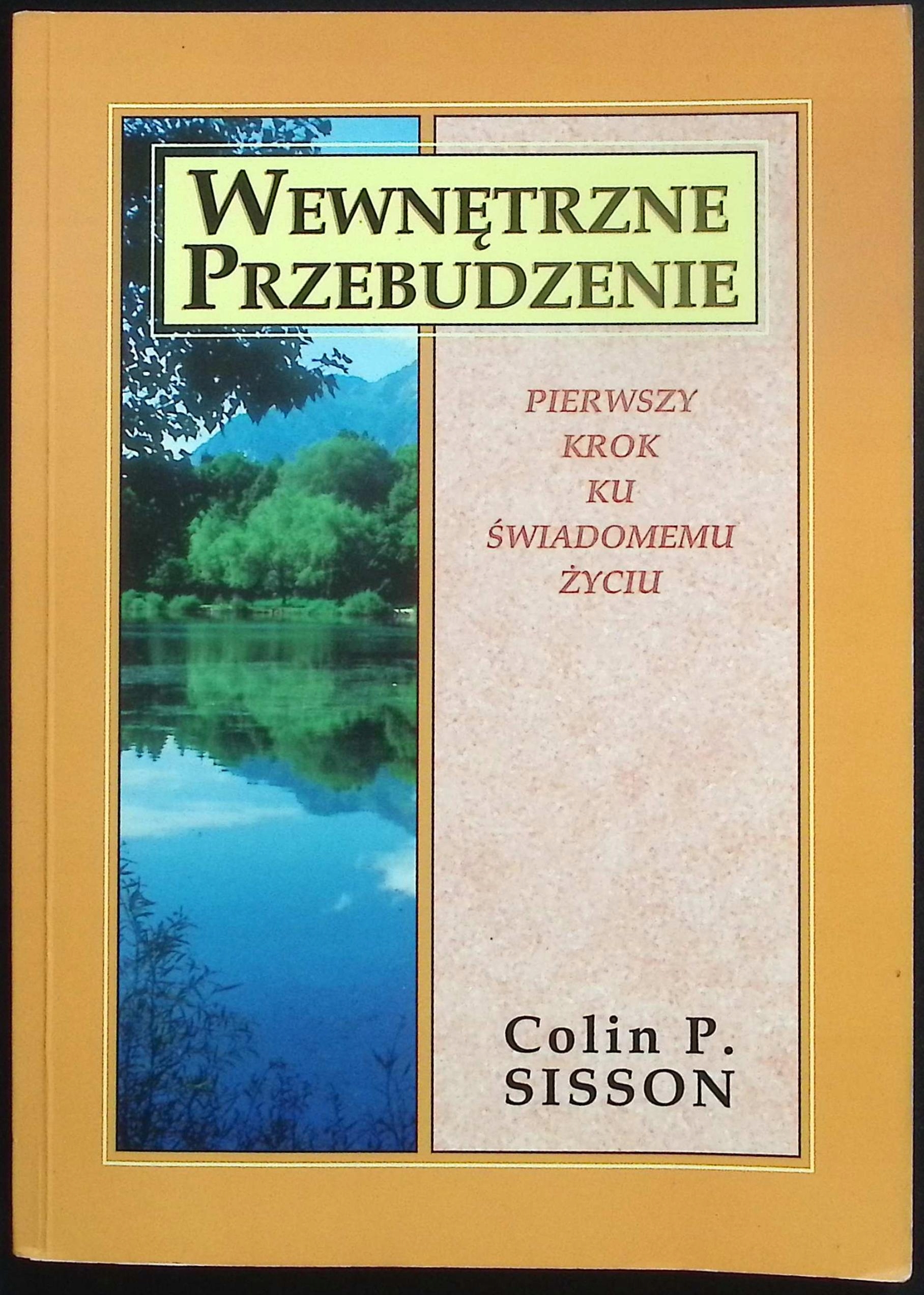 Wewnętrzne Przebudzenie. Pierwszy Krok Ku Świadomemu Życiu Sisson Colin P.
