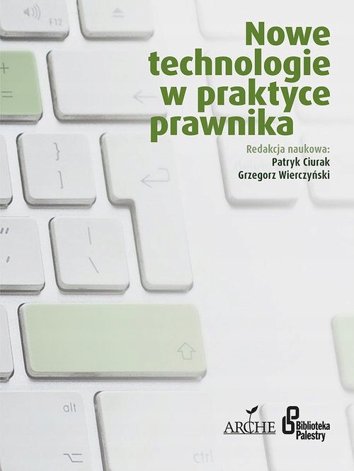 NOWE TECHNOLOGIE W PRAKTYCE PRAWNIKA [KSIĄŻKA]