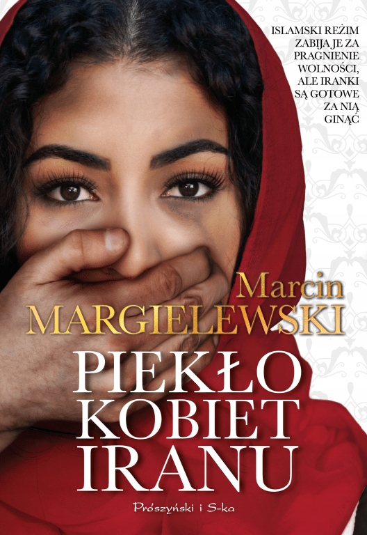 

Piekło kobiet Iranu Marcin Margielewski