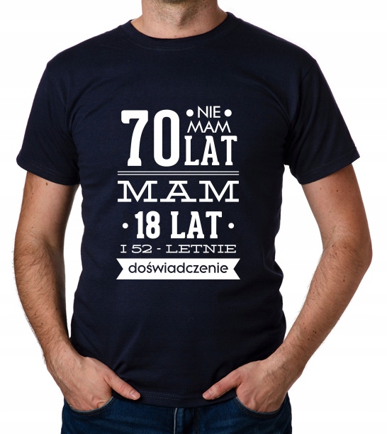 

koszulka Nie Mam 70 Lat, Mam 18 Lat... prezent