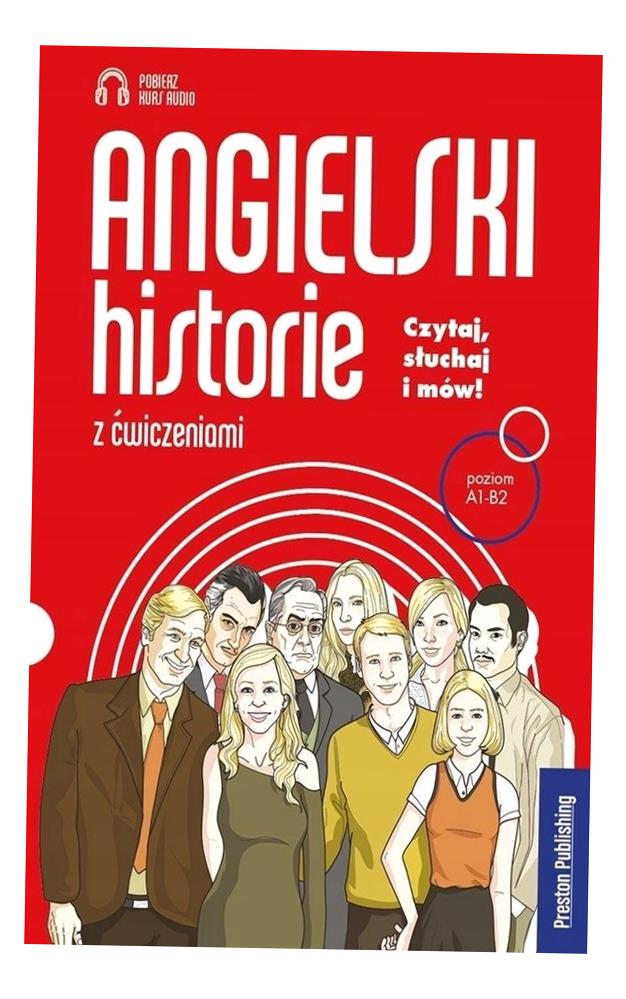 ANGIELSKI. HISTORIE Z ĆWICZENIAMI A1-B2 PRACA ZBIOROWA