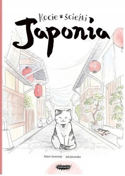 KOCIE ŚCIEŻKI. JAPONIA, JOLA JAWORSKA
