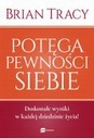 

Potęga pewności siebie Brian Tracy