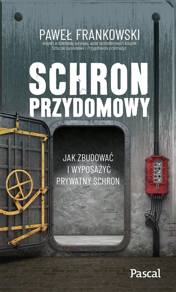 

Schron Przydomowy. Jak Zbudować I Wyposażyć..