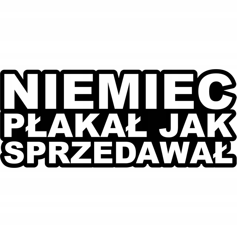 

Naklejka na samochód Niemiec Płakał Jak Sprzedawał