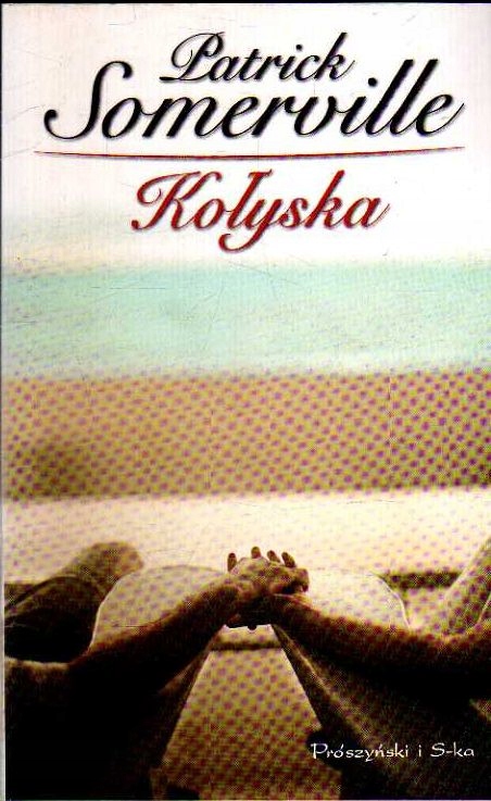 KOŁYSKA - PATRICK SOMERVILLE ---------------- OPIS