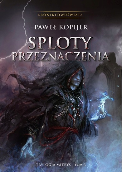 

Sploty Przeznaczenia. Trylogia Mitrys. Kroniki D..