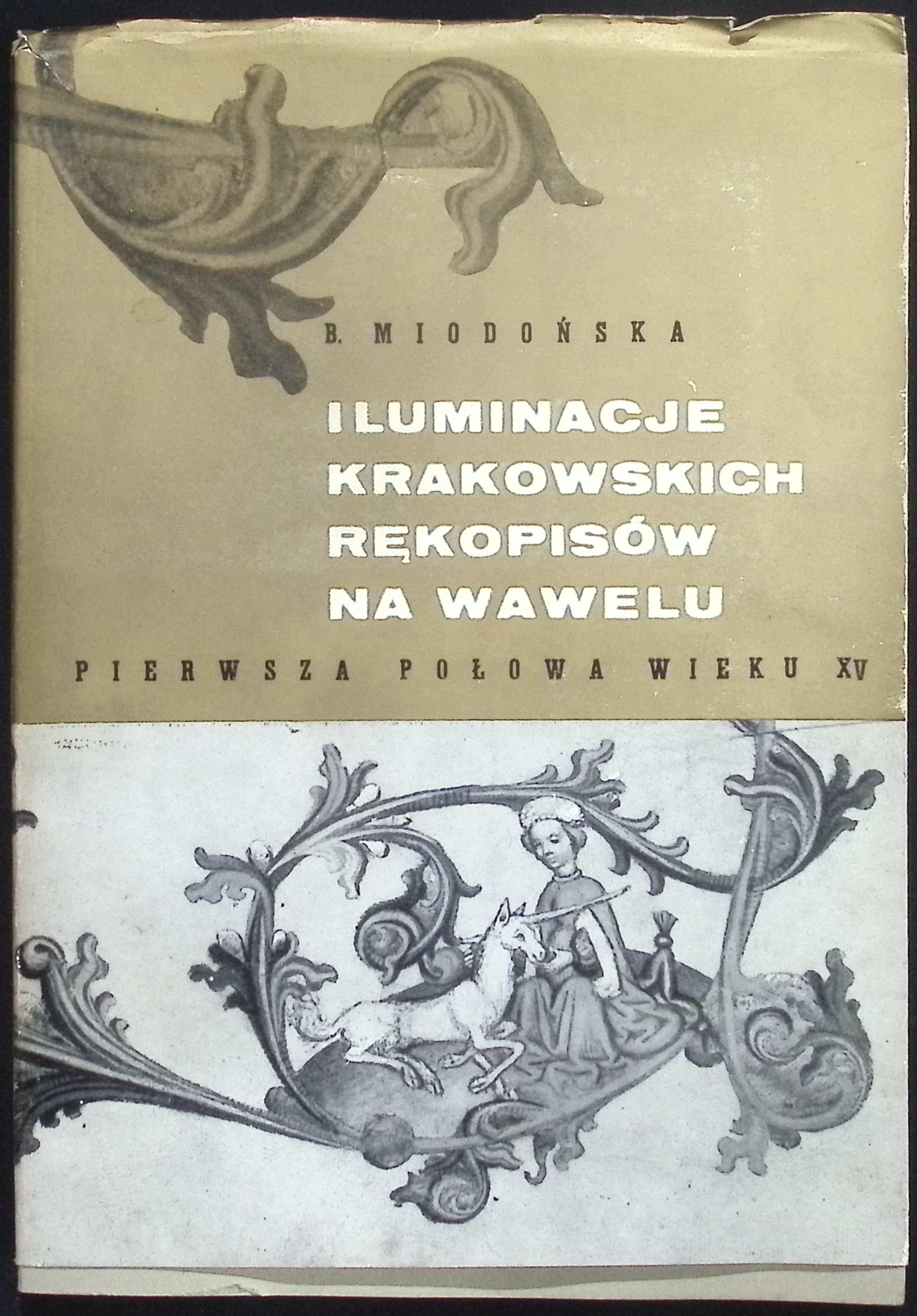Iluminacje krakowskich rękopisów na Wawelu Barbara Miodońska