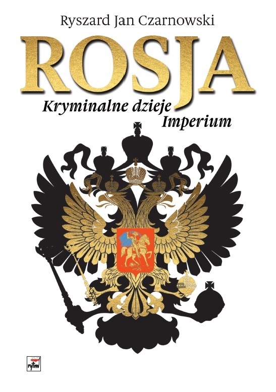 Rosja. Kryminalne dzieje Imperium wyd. 2 Ryszard Jan Czarnowski-Zdjęcie-0