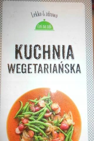 Kuchnia wegetariańska - Justyna Mrowiec