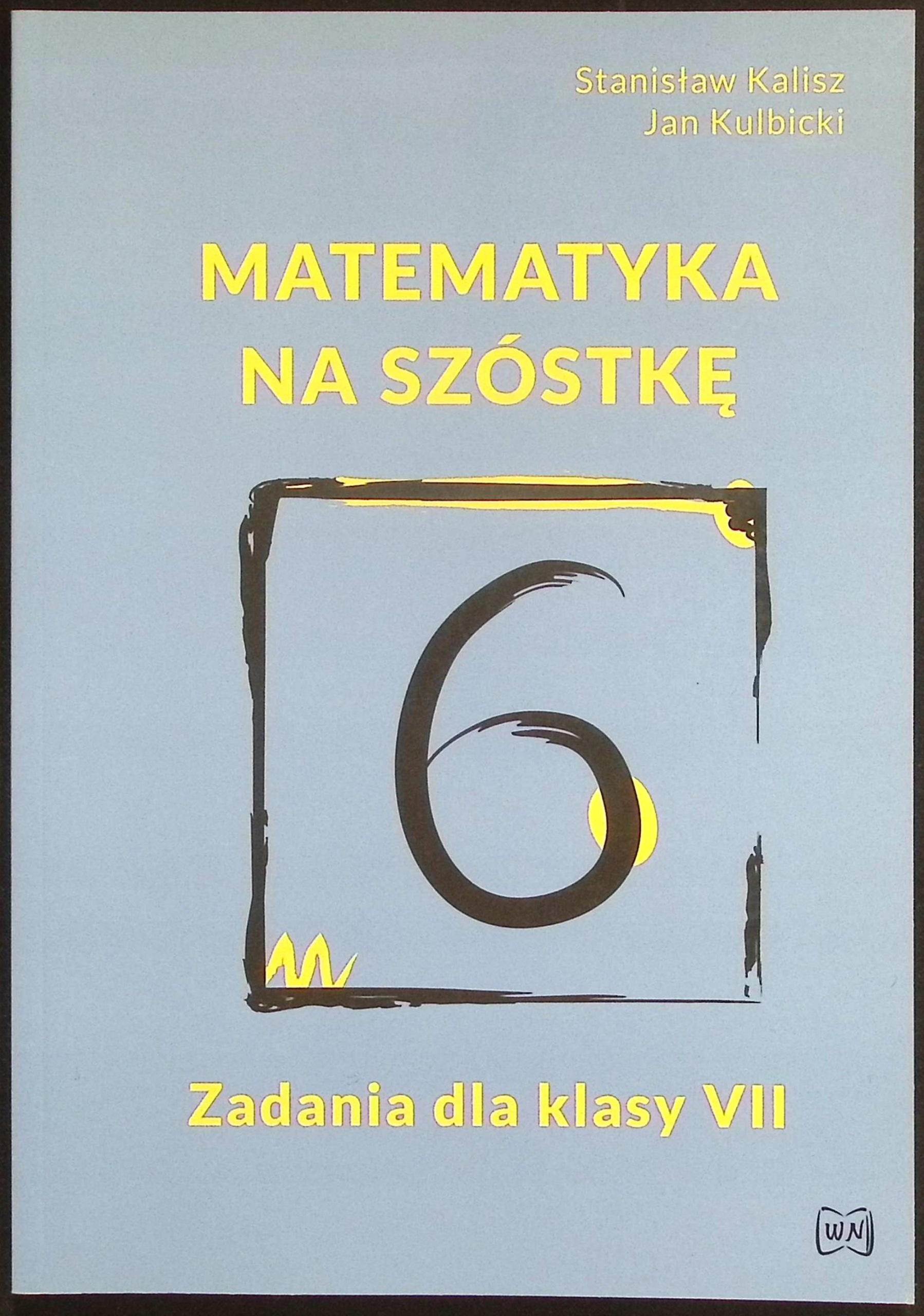 Matematyka na szóstkę Zadania dla klasy VII