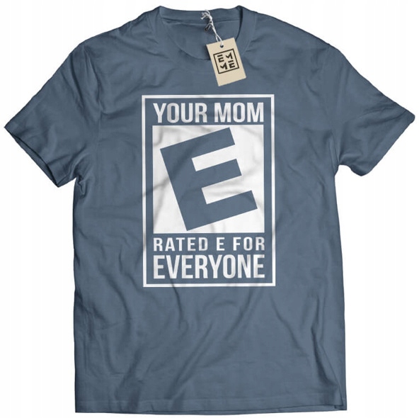 

Koszulka Your Mom Rated E for Everyone S