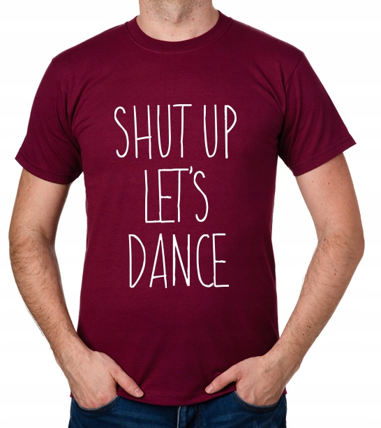

koszulka Shut Up Let's Dance prezent