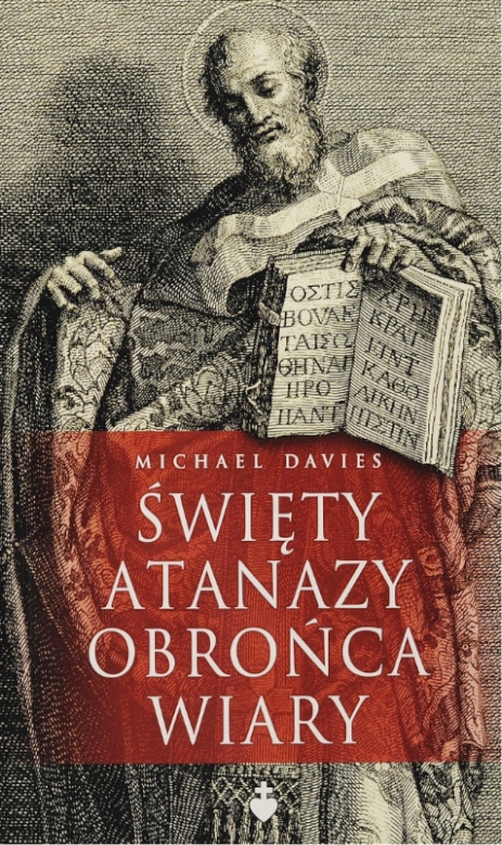 Święty Atanazy. Obrońca wiary Michael Davies