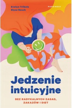 

Jedzenie Intuicyjne Bez radykalnych zasad zakazów