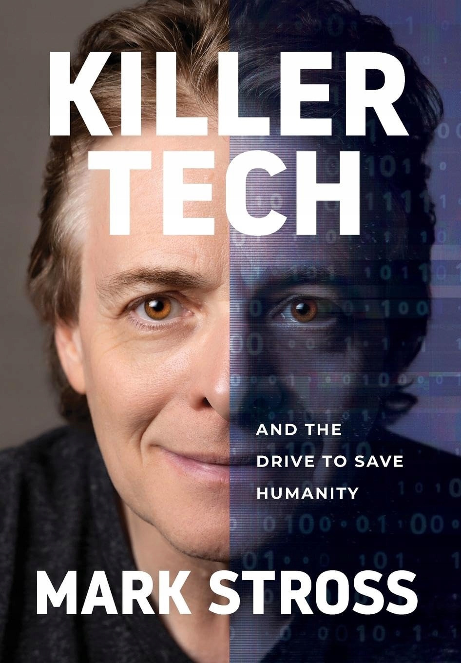 Killer Tech and the Drive to Save Humanity Stross, Mark