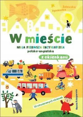 W mieście. Moja pierwsza encyklopedia polsko-angie