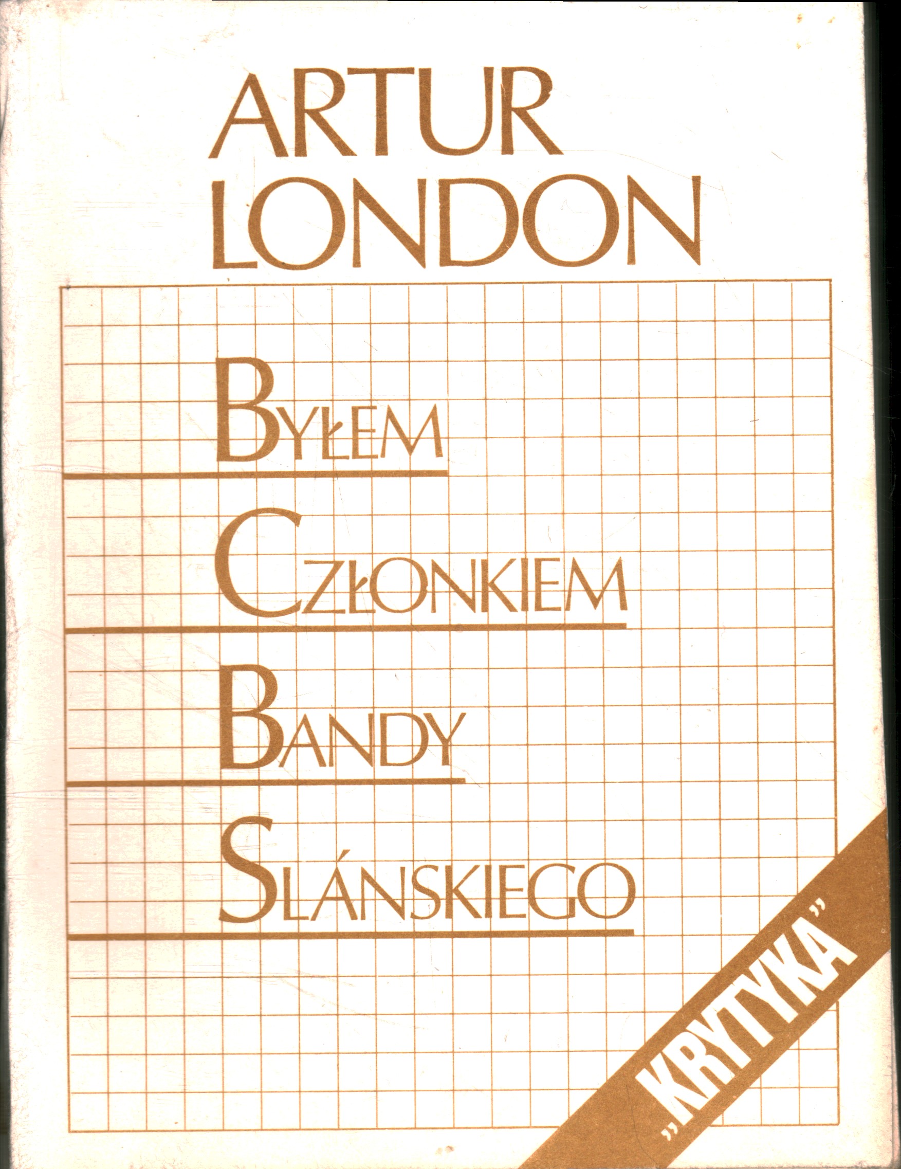 BYŁEM CZŁONKIEM BANDY SLANSKIEGO - ARTUR LONDON - DRUGI OBIEG