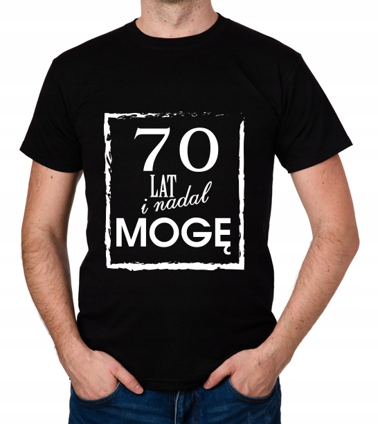 

koszulka 70 Lat I Nadal Mogę prezent