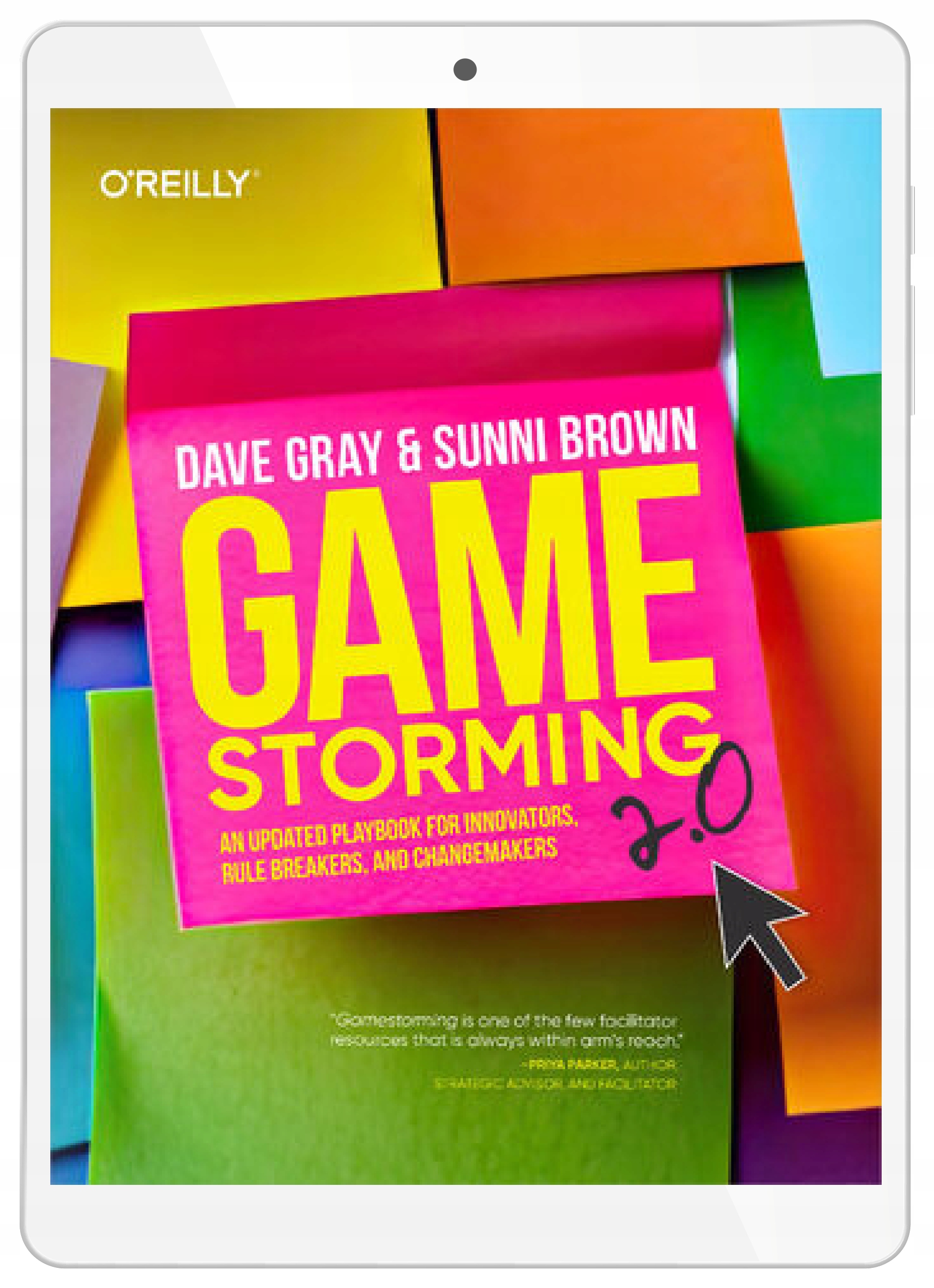 Gamestorming 2.0. An Updated Playbook for Innovators, Rule Breakers, and
