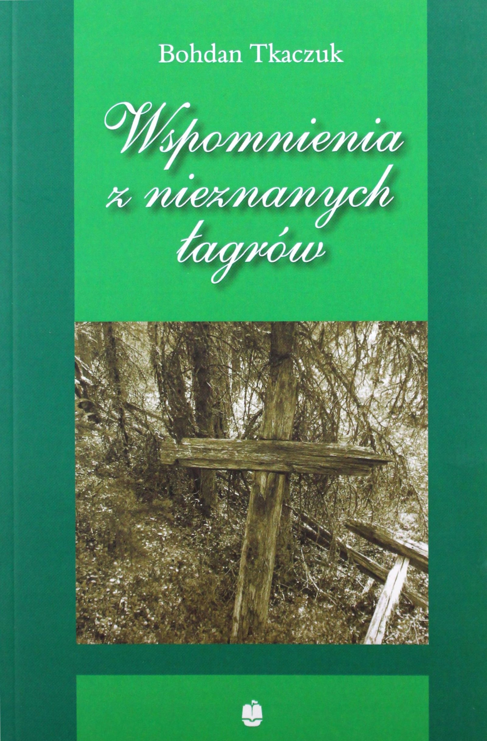 Wspomnienia Z Nieznanych Łagrów Bohdan Tkaczuk K