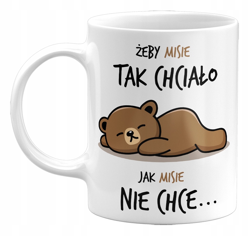 

Kubek Żeby Misie Tak Chciało, Jak Misie Nie Chce