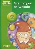 

Pus Gramatyka Na Wesoło 2 Epideixis
