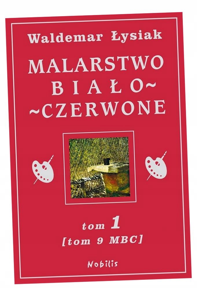 MALARSTWO BIAŁO-CZERWONE T. 1 (MBC T. 9) WALDEMAR ŁYSIAK