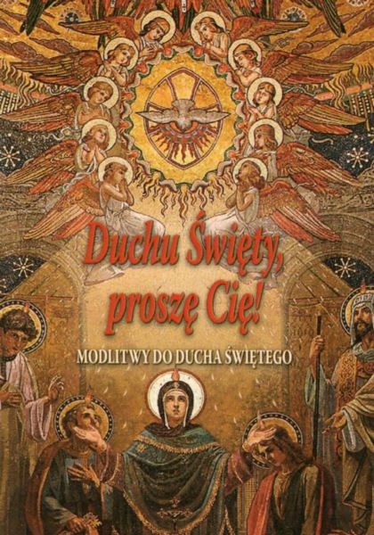 

Duchu Święty, proszę Cię!
