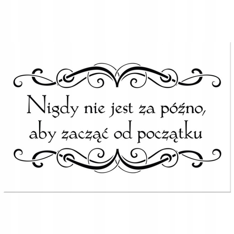

Napis Cytat Na Płótnie 90x60 Nigdy nie jest za póź