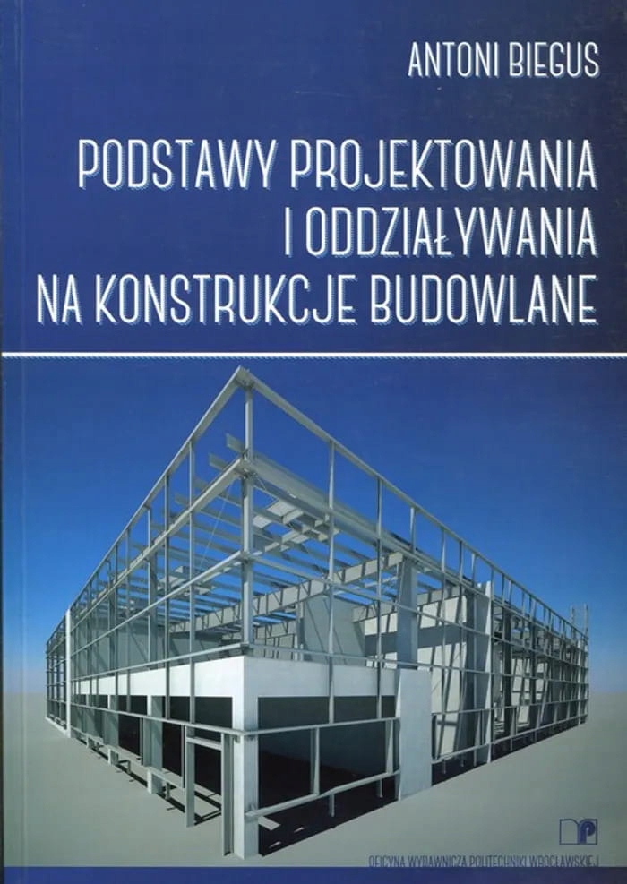 Podstawy projektowania i oddziaływania na konstrukcje budowlane.