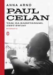 TAM ZA KASZTANAMI JEST ŚWIAT PAUL CELAN ARNO NOWA