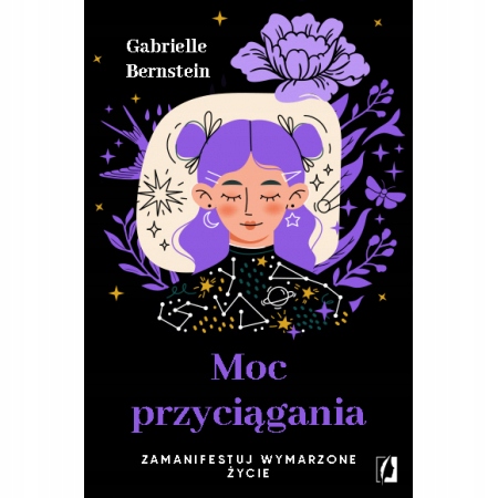 

Moc przyciągania Zamanifestuj wymarzone życie