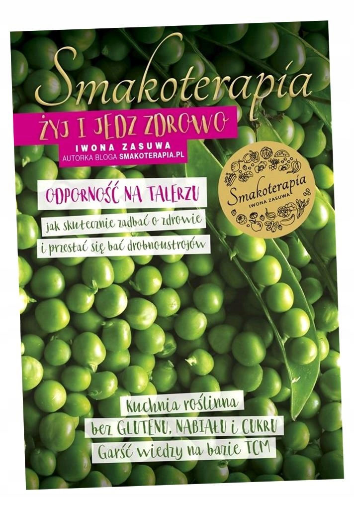 SMAKOTERAPIA. ŻYJ I JEDZ ZDROWO IWONA ZASUWA