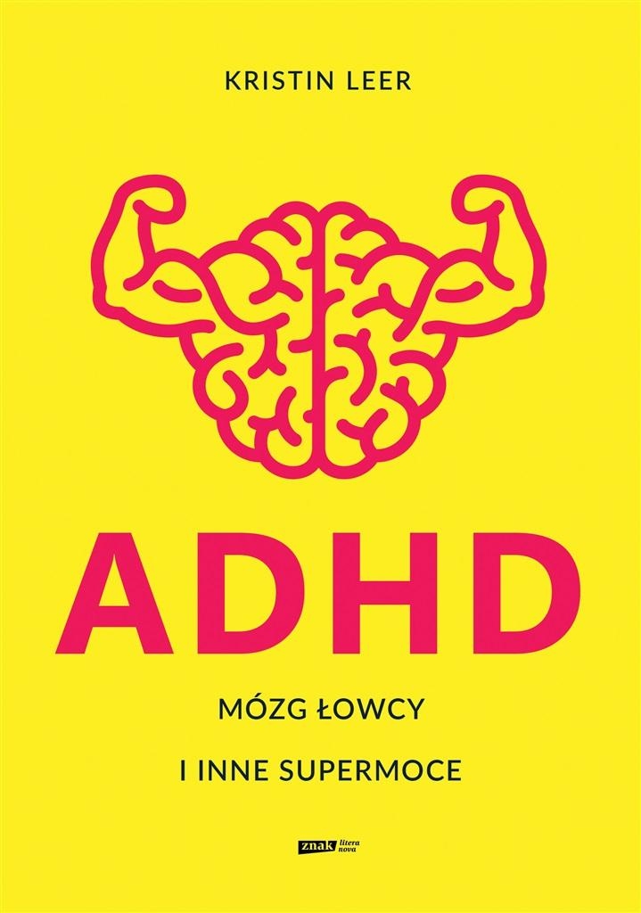 

Adhd. Mózg Łowcy I Inne Supermoce Kristin Leer
