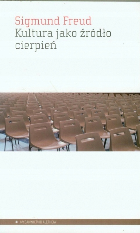 KULTURA JAKO ŹRÓDŁO CIERPIEŃ - FREUD SIGMUND
