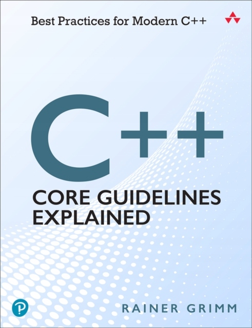 C++ Core Guidelines Explained: Best Practices for (13732372957 ...