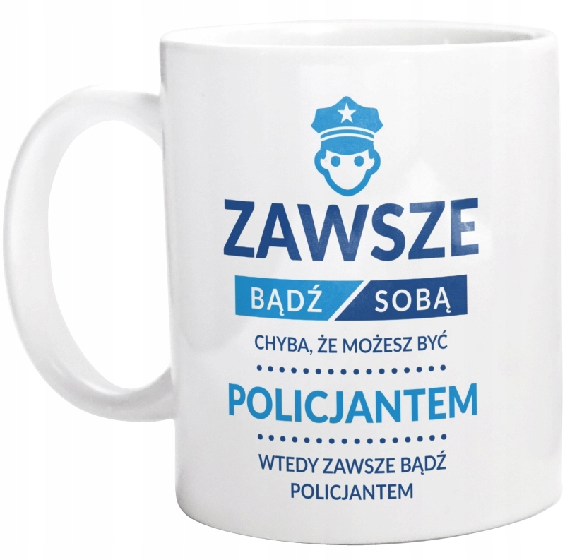 

Bądź Policjantem Dla Policjanta Kubek